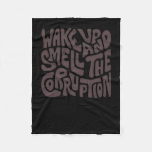 Wake Up And Smell The Corruption Word Art  Fleece Blanket