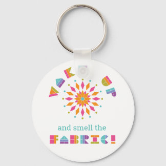 Wake Up and Smell the Fabric Quilt Quote Keychain