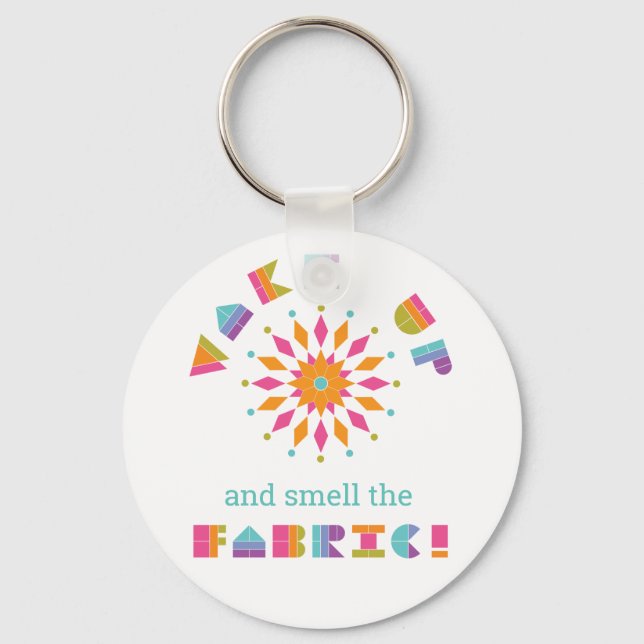 Wake Up and Smell the Fabric Quilt Quote Keychain (Front)