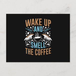 Wake Up And Smile The Coffee Coffee Design Postcard