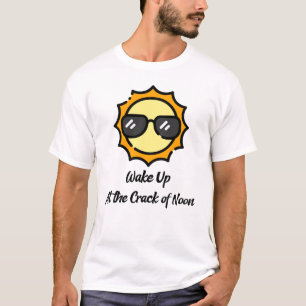 Wake Up at the Crack of Noon Funny T-Shirt