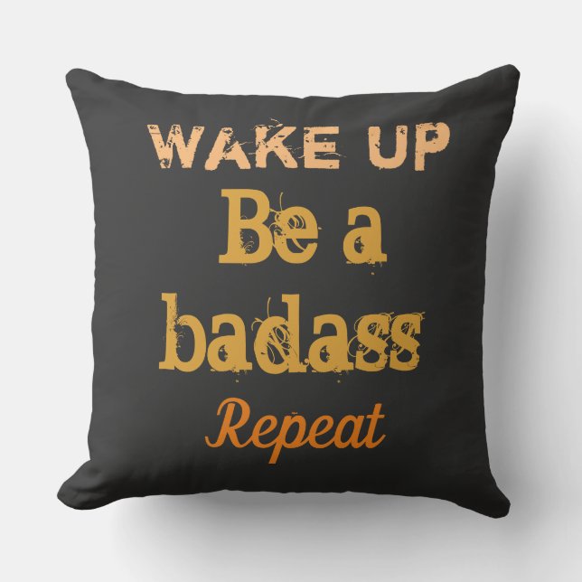 " Wake up. Be a badass. Repeat" strong words Throw Pillow (Front)