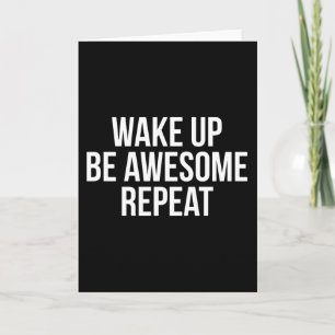 Wake Up, Be Awesome, Repeat - Inspirational Card
