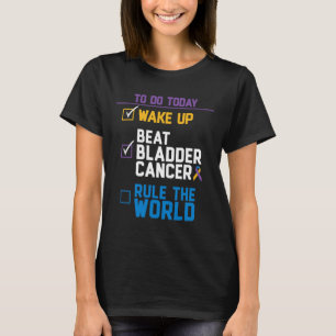 Wake Up Beat Bladder Cancer Rule the World 1 T-Shirt