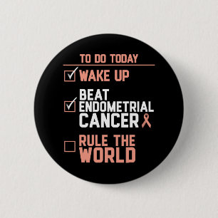 Wake Up Beat Endometrial Cancer Rule the World  2 Inch Round Button
