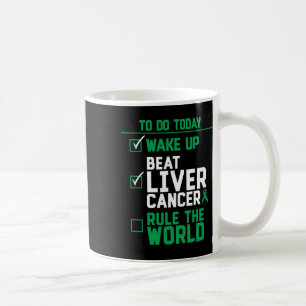 Wake Up Beat Liver Cancer Rule The World  Coffee Mug