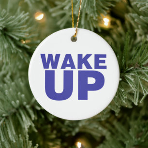 Wake Up Blue Ceramic Ornament