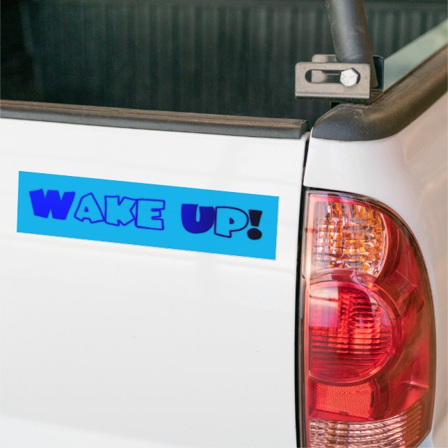 Wake Up Bumper Sticker (On Truck)