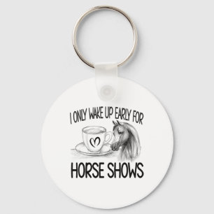 Wake Up Early For Horse Shows Equestrian Show Jump Keychain
