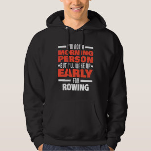 Wake Up Early For Rowing Saying Rowing Rower Hoodie