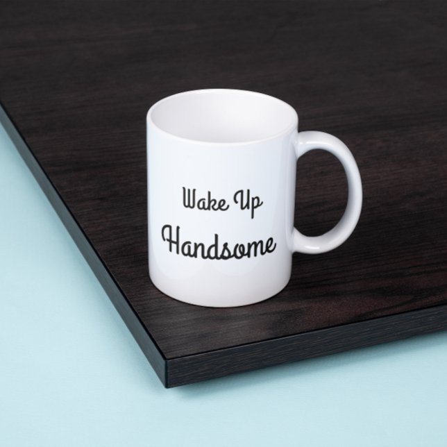 Wake Up Handsome Gift Mug (Créateur téléchargé)