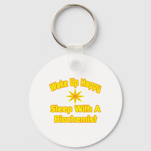 Wake Up Happy ... Sleep With a Biochemist Keychain