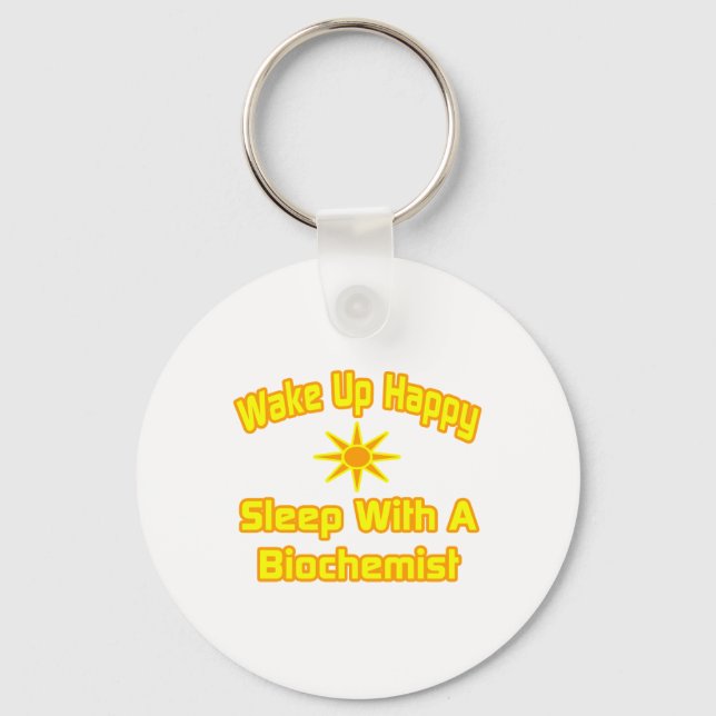 Wake Up Happy ... Sleep With a Biochemist Keychain (Front)