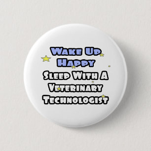 Wake Up Happy .. Sleep With a Vet Tech 2 Inch Round Button