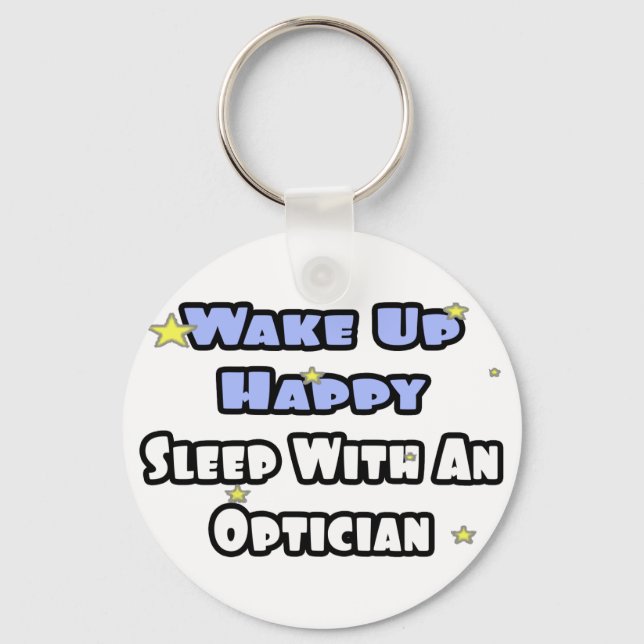 Wake Up Happy .. Sleep With an Optician Keychain (Front)