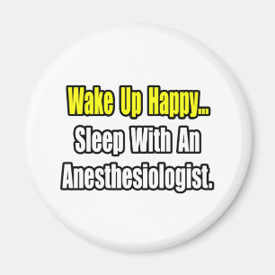 Wake Up Happy...Sleep With Anesthesiologist Magnet