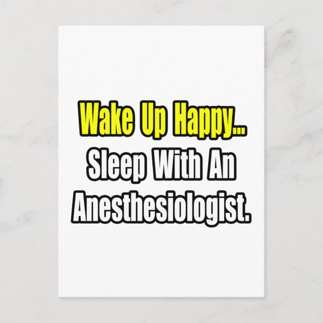Wake Up Happy...Sleep With Anesthesiologist Postcard (Front)