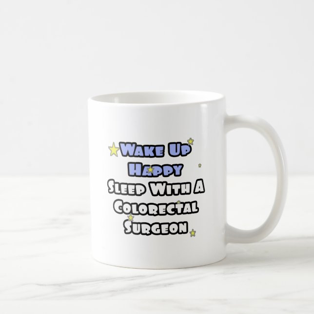 Wake Up Happy...Sleep With Colourectal Surgeon Coffee Mug (Right)