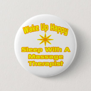 Wake Up Happy ... Sleep With Massage Therapist 2 Inch Round Button