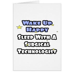 Wake Up Happy .. Sleep With Surgical Tech