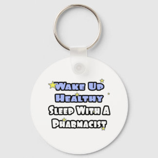 Wake Up Healthy...Sleep With a Pharmacist Keychain