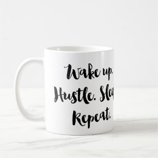 Wake up Hustle Sleep Repeat Coffee Tea Mug