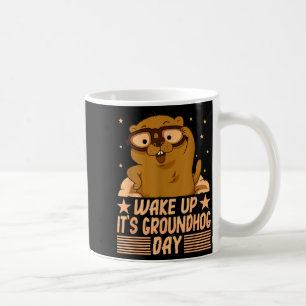 Wake Up Is Groundhog Day For Women Men Kids _1 Coffee Mug