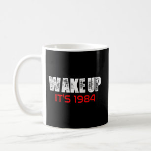 Wake Up It'S 1984 Dystopia Censorship Orwellian Coffee Mug
