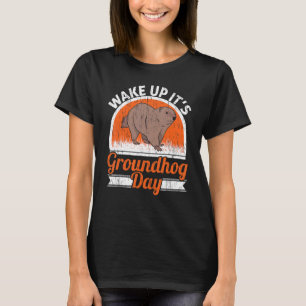 Wake Up It's Groundhog Day Woodchuck Groundhog Whi T-Shirt