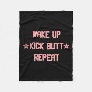 Wake Up Kick Butt Repeat Fun Cool Motivational ! Fleece Blanket