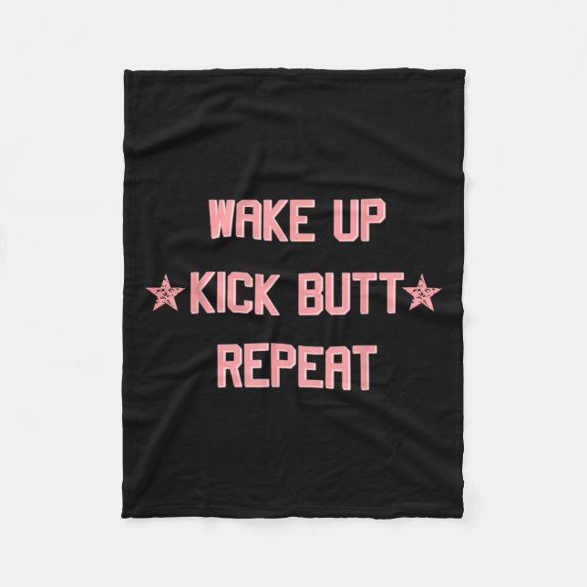 Wake Up Kick Butt Repeat Fun Cool Motivational !  Fleece Blanket (Front)