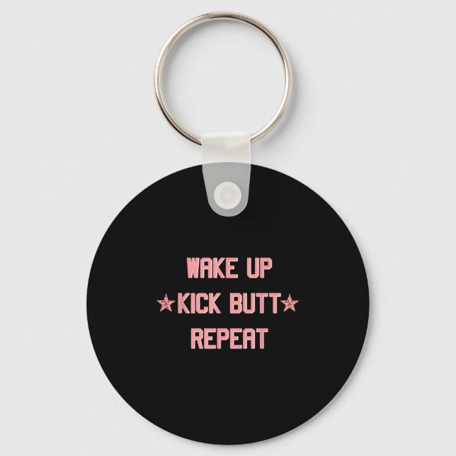 Wake Up Kick Butt Repeat Fun Cool Motivational !  Keychain (Front)