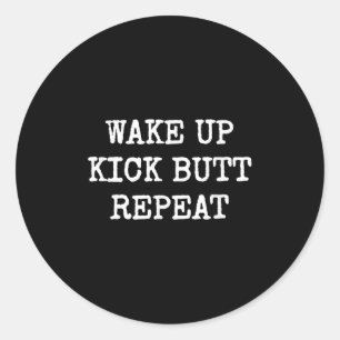 Wake Up Kick Butt Repeat Motivation Classic Round Sticker