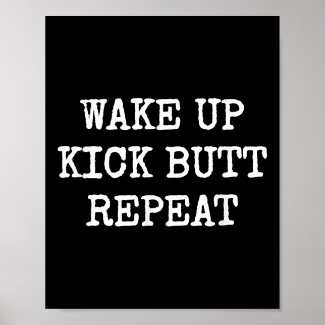 Wake Up Kick Butt Repeat Motivation  Poster (Front)