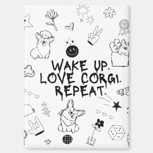 'Wake Up. Love Corgi. Repeat.' Fun Black Doodles Magnet