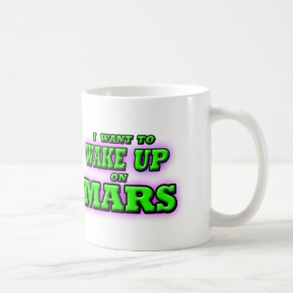 WAKE UP ON MARS COFFEE MUG