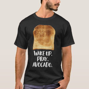 Wake Up Pray Avocado Toast Bread Motivation Vegeta T-Shirt