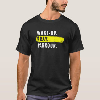Wake Up Pray Parkour  Novelty Hobby T-Shirt
