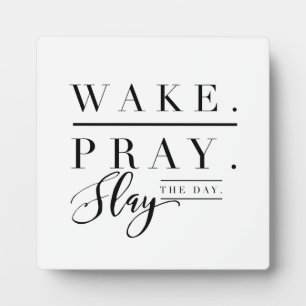 Wake Up, Pray, Slay the Day Plaque with Easel