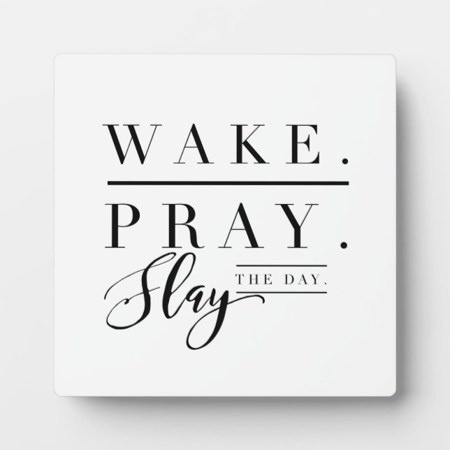 Wake Up, Pray, Slay the Day Plaque with Easel (Front)