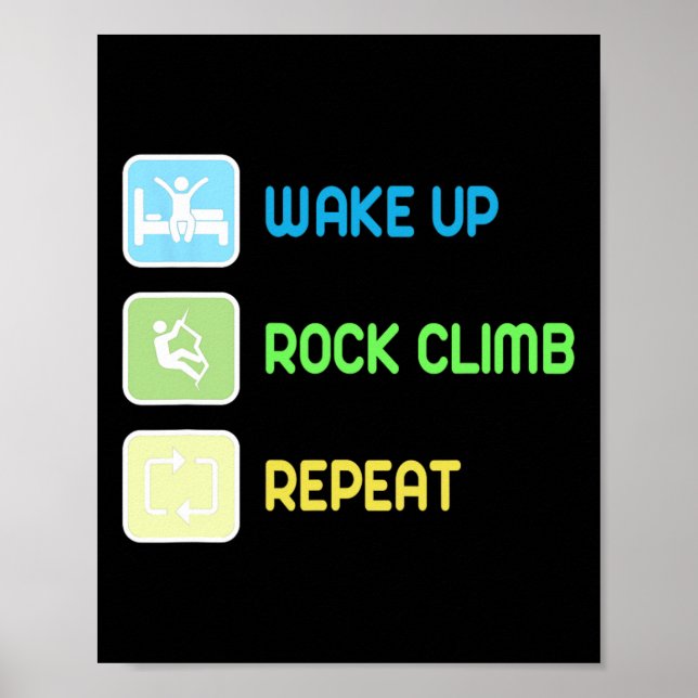 Wake Up Rock Climb Repeat An Outside Or Indoor Cli Poster (Front)