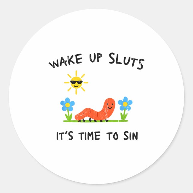 Wake Up S It's Time To Sin  Classic Round Sticker (Front)