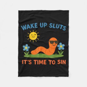 Wake Up S It's Time To Sin Funny Adult Humor Worm  Fleece Blanket