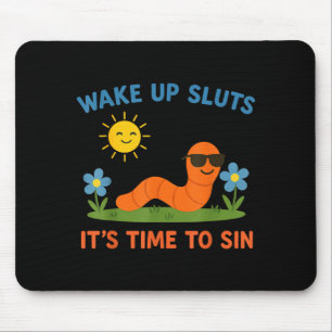 Wake Up S It's Time To Sin Funny Adult Humor Worm Mouse Pad