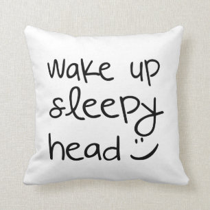 Wake Up Sleepy Head - Funny Throw Pillow