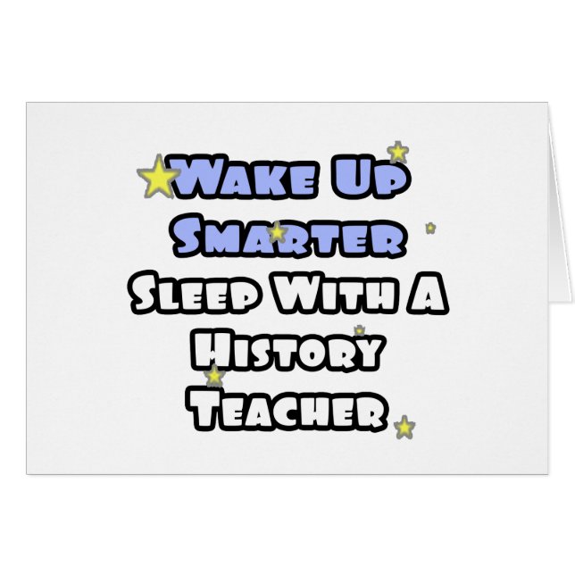 Wake Up Smarter...Sleep With a History Teacher (Front Horizontal)