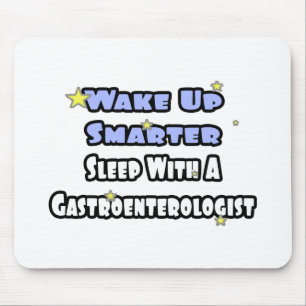Wake Up Smarter...Sleep With Gastroenterologist Mouse Pad
