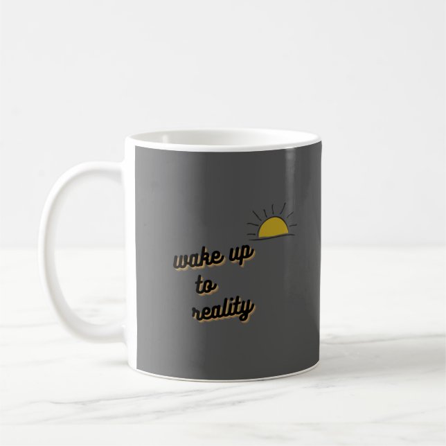 wake up to reality coffee mug (Left)
