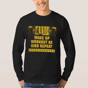 Wake Up Workout Be Kind Gym Motivational Quote Fit T-Shirt