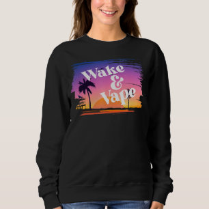 Wake & Vape Sunrise Vaping Hobbyist & Nicotine Fi Sweatshirt